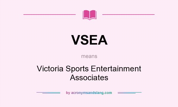 What does VSEA mean? It stands for Victoria Sports Entertainment Associates