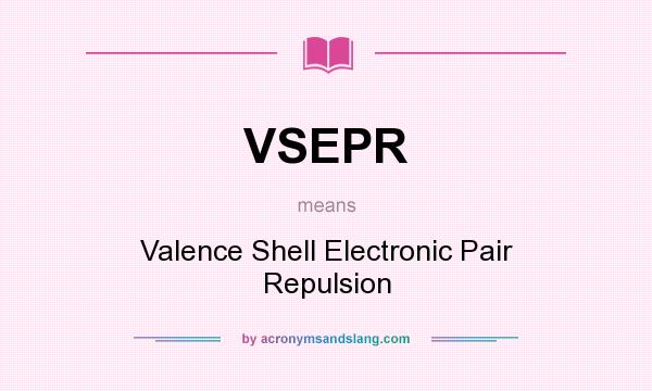 What does VSEPR mean? It stands for Valence Shell Electronic Pair Repulsion