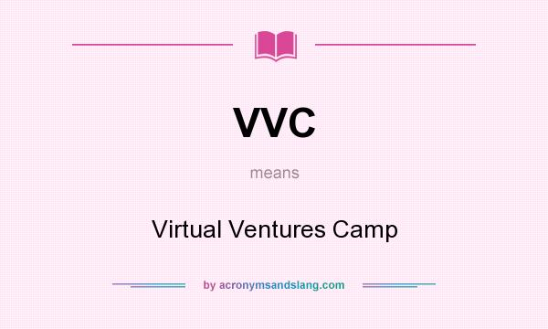 What does VVC mean? It stands for Virtual Ventures Camp