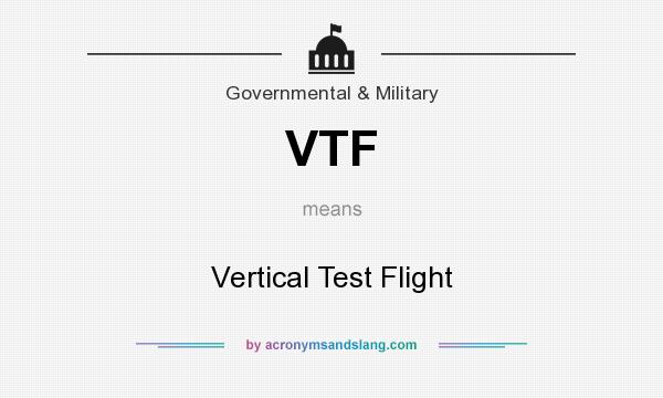 What does VTF mean? It stands for Vertical Test Flight