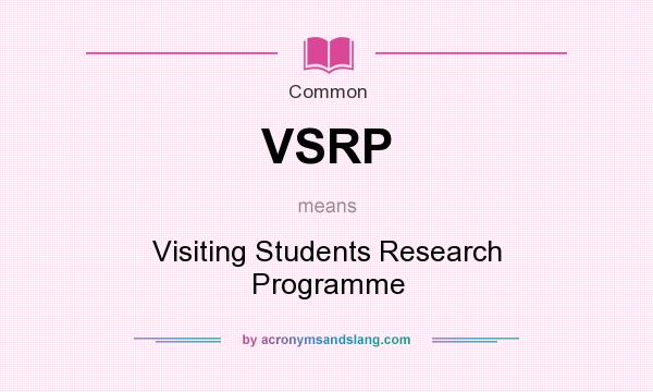 What does VSRP mean? It stands for Visiting Students Research Programme