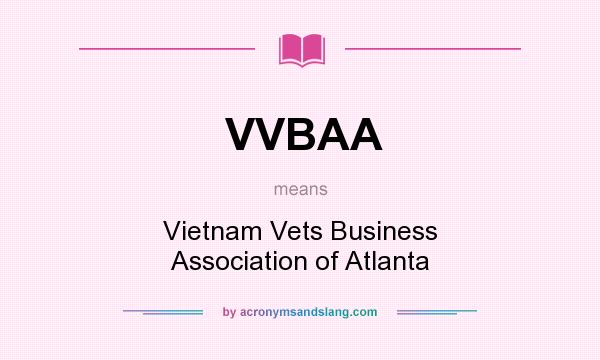 What does VVBAA mean? It stands for Vietnam Vets Business Association of Atlanta