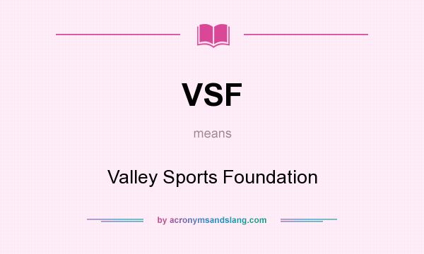 What does VSF mean? It stands for Valley Sports Foundation