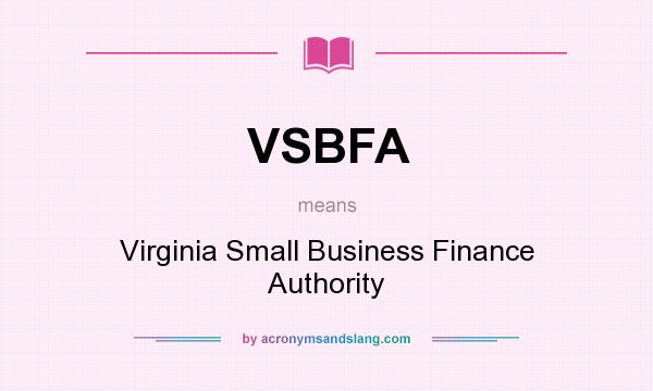 What does VSBFA mean? It stands for Virginia Small Business Finance Authority