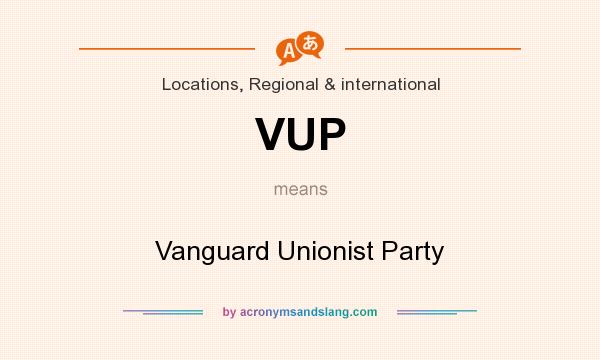 What does VUP mean? It stands for Vanguard Unionist Party