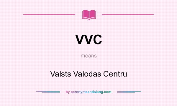 What does VVC mean? It stands for Valsts Valodas Centru