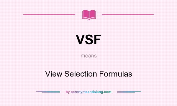 What does VSF mean? It stands for View Selection Formulas