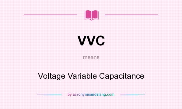 What does VVC mean? It stands for Voltage Variable Capacitance