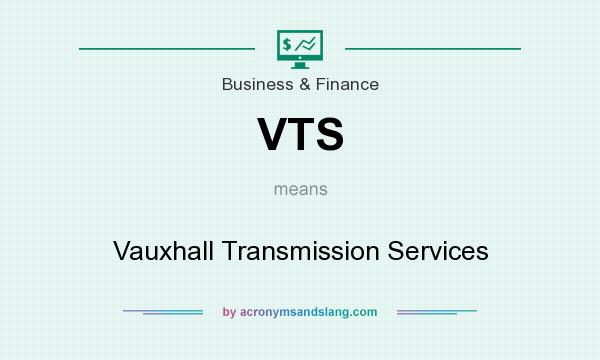 What does VTS mean? It stands for Vauxhall Transmission Services