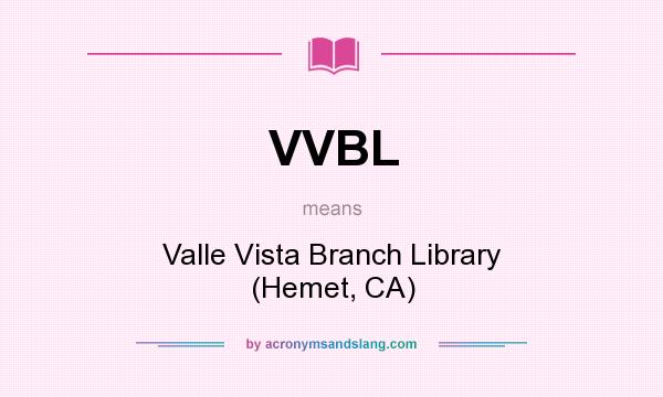 What does VVBL mean? It stands for Valle Vista Branch Library (Hemet, CA)