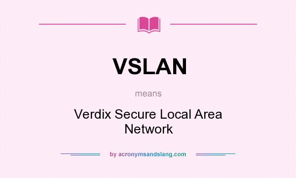 What does VSLAN mean? It stands for Verdix Secure Local Area Network
