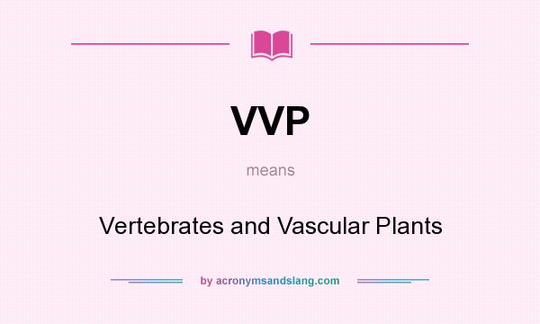 What does VVP mean? It stands for Vertebrates and Vascular Plants