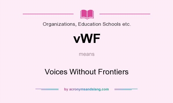 What does vWF mean? It stands for Voices Without Frontiers