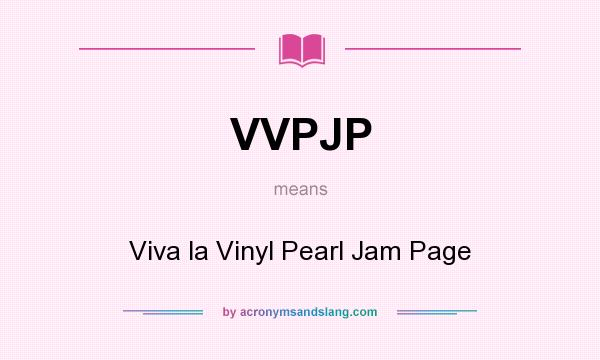What does VVPJP mean? It stands for Viva la Vinyl Pearl Jam Page