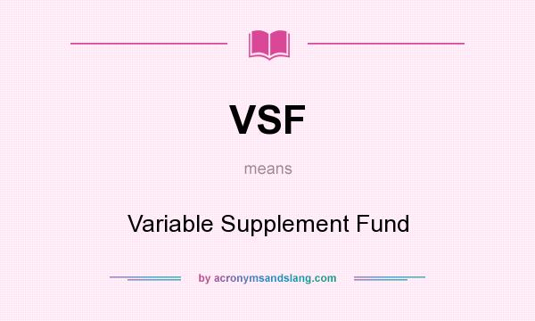 What does VSF mean? It stands for Variable Supplement Fund