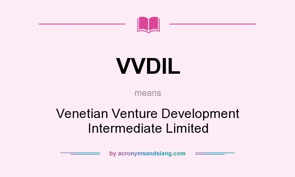What does VVDIL mean? It stands for Venetian Venture Development Intermediate Limited