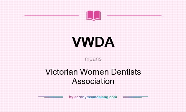 What does VWDA mean? It stands for Victorian Women Dentists Association