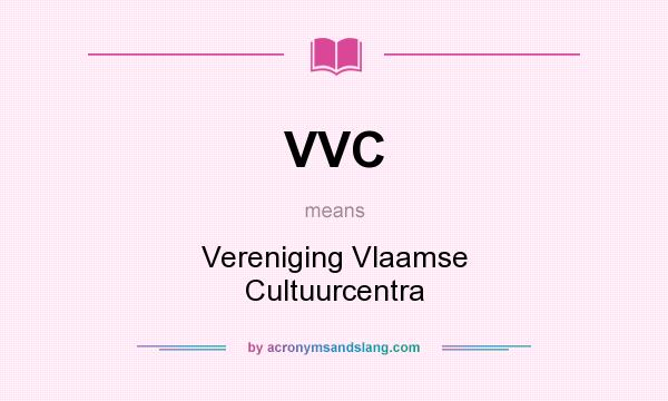 What does VVC mean? It stands for Vereniging Vlaamse Cultuurcentra