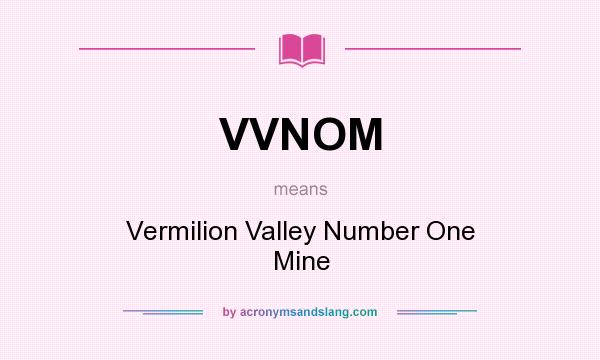 What does VVNOM mean? It stands for Vermilion Valley Number One Mine