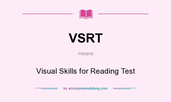 What does VSRT mean? It stands for Visual Skills for Reading Test