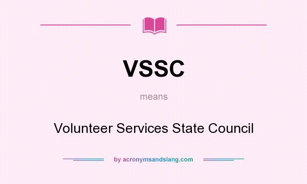 What does VSSC mean? It stands for Volunteer Services State Council
