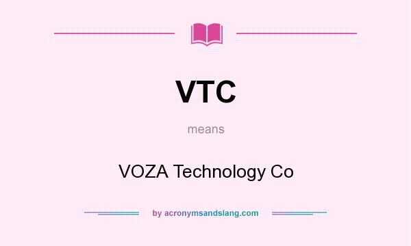 What does VTC mean? It stands for VOZA Technology Co