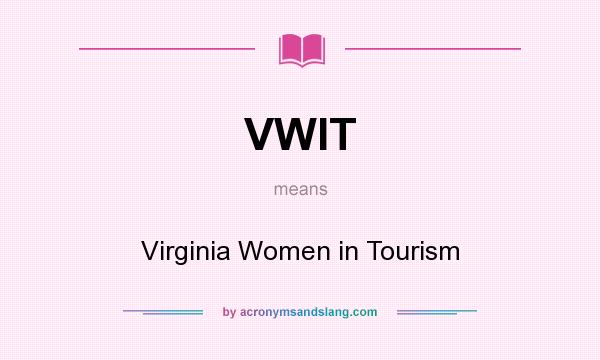 What does VWIT mean? It stands for Virginia Women in Tourism