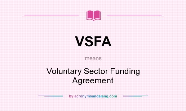 What does VSFA mean? It stands for Voluntary Sector Funding Agreement