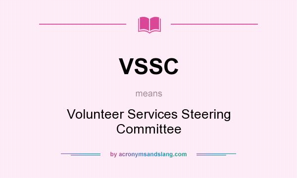 What does VSSC mean? It stands for Volunteer Services Steering Committee