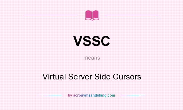 What does VSSC mean? It stands for Virtual Server Side Cursors