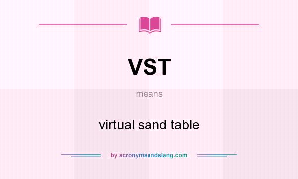 What does VST mean? It stands for virtual sand table