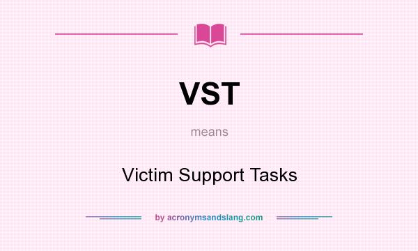 What does VST mean? It stands for Victim Support Tasks