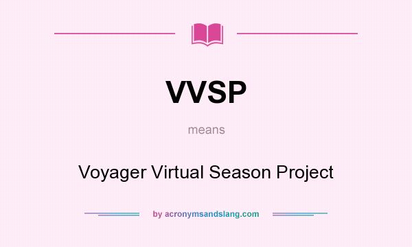What does VVSP mean? It stands for Voyager Virtual Season Project
