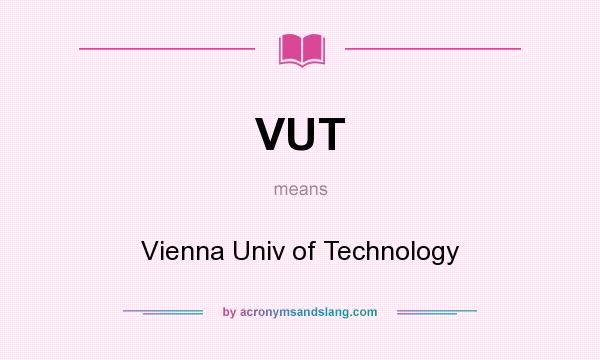 What does VUT mean? It stands for Vienna Univ of Technology