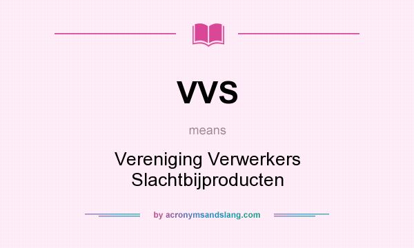 What does VVS mean? It stands for Vereniging Verwerkers Slachtbijproducten