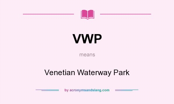 What does VWP mean? It stands for Venetian Waterway Park