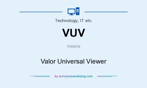 What does VUV mean? It stands for Valor Universal Viewer