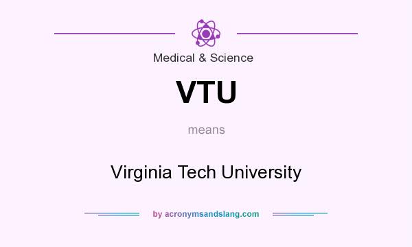 What does VTU mean? It stands for Virginia Tech University