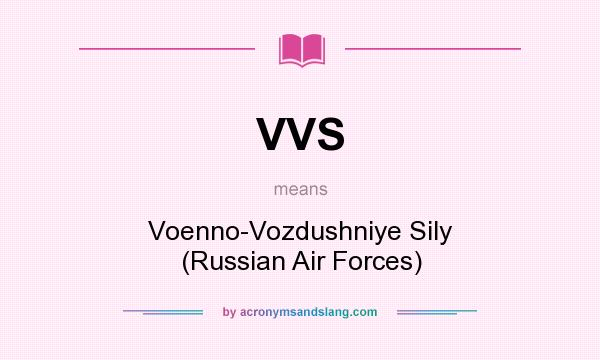 What does VVS mean? It stands for Voenno-Vozdushniye Sily (Russian Air Forces)