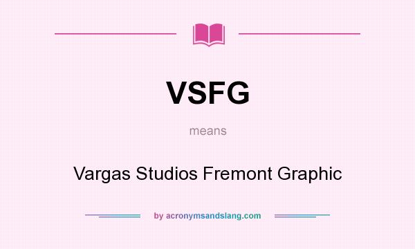 What does VSFG mean? It stands for Vargas Studios Fremont Graphic