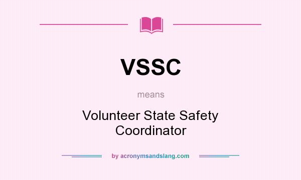 What does VSSC mean? It stands for Volunteer State Safety Coordinator