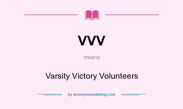 What does VVV mean? It stands for Varsity Victory Volunteers