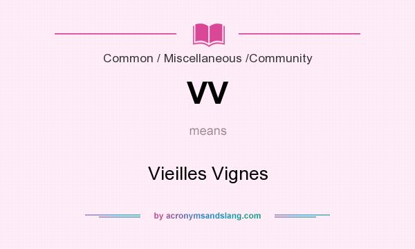 What does VV mean? It stands for Vieilles Vignes