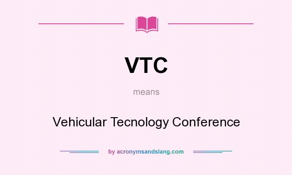 What does VTC mean? It stands for Vehicular Tecnology Conference
