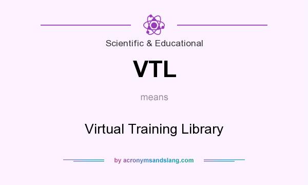 What does VTL mean? It stands for Virtual Training Library