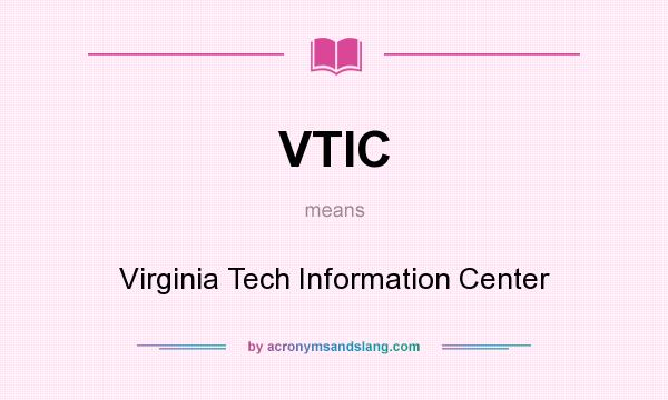 What does VTIC mean? It stands for Virginia Tech Information Center