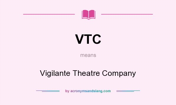 What does VTC mean? It stands for Vigilante Theatre Company