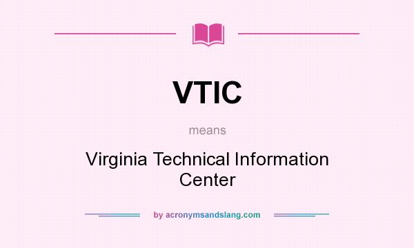 What does VTIC mean? It stands for Virginia Technical Information Center