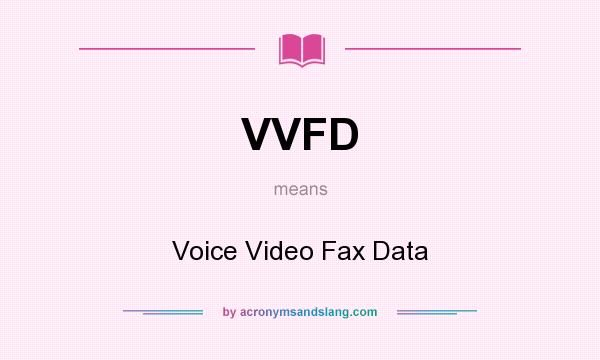 What does VVFD mean? It stands for Voice Video Fax Data