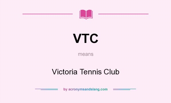 What does VTC mean? It stands for Victoria Tennis Club